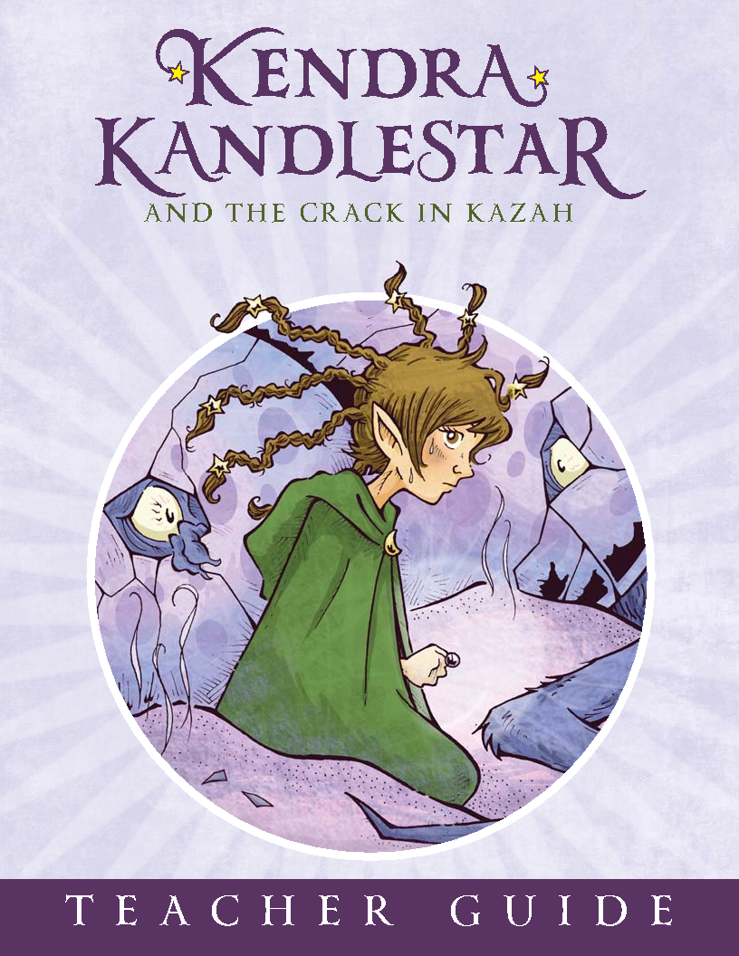 Teachers Guide Kendra Kandlestar and the Crack in Kazah